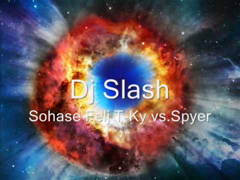 Dj Slash..../ Sohase_Felj__T-Ky_vs.Spyer