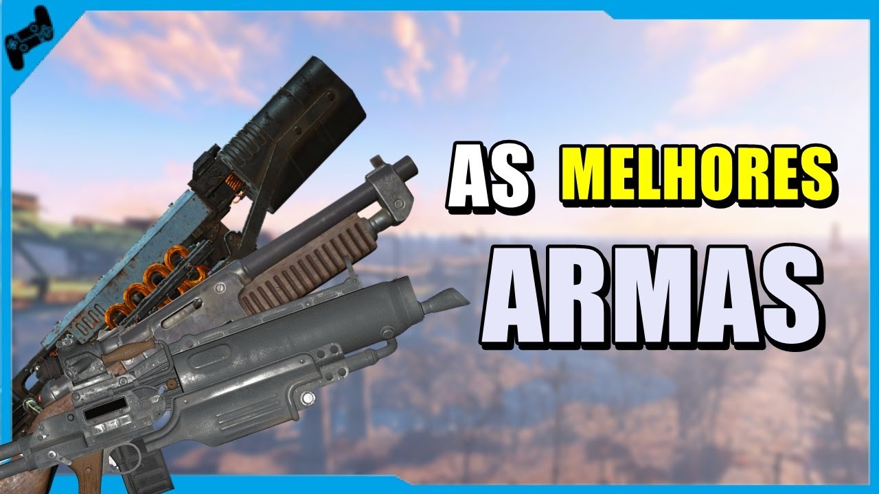 Fallout 4 - TOP 10 MELHORES ARMAS (BASE)