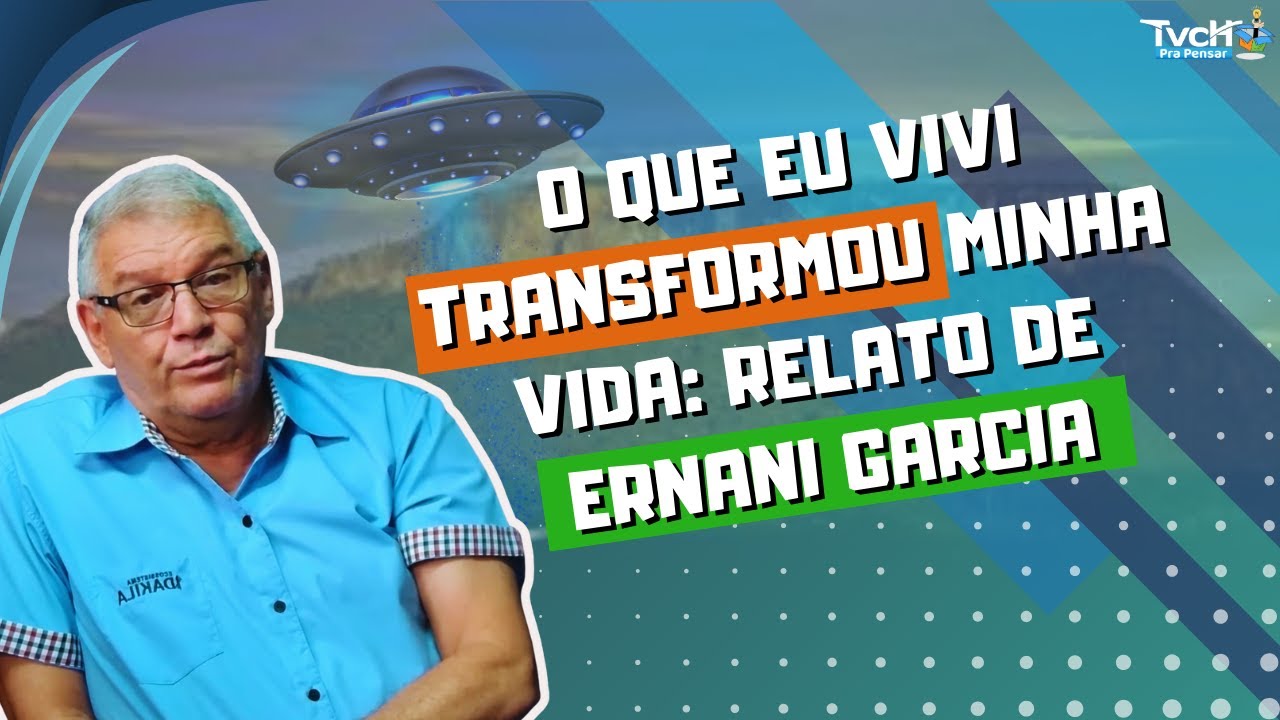 Estive dentro de uma nave e essa experiência mudou minha vida, por Ernani Garcia - TVCH PRA PENSAR