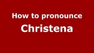 How to pronounce Christena