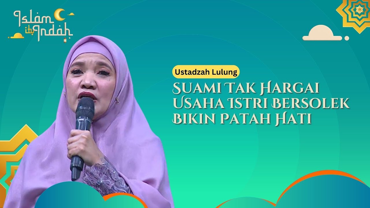 Suami Tak Hargai Usaha Istri Bersolek Bikin Patah Hati - Ceramah Ustz. Lulung