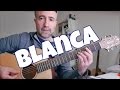 Blanca (Nacho Vegas) Tutorial para Guitarra