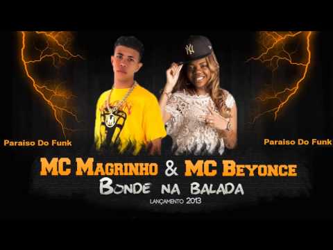 Mc Magrinho e Mc Beyonce   Bonde na Balada  ' (DJ R15) (( Nova 2013 ))