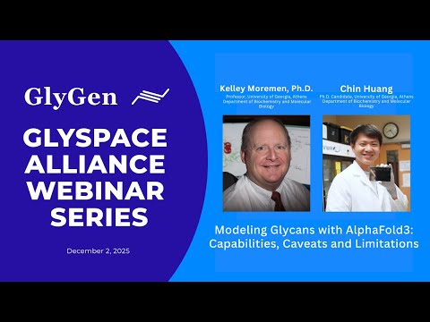 Kelley Moremen & Chin Huang - Modeling Glycans with AlphaFold3: Capabilities, Caveats & Limitations