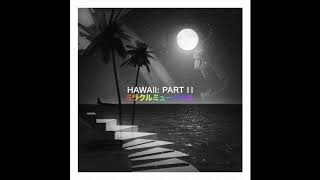 Hawaii Part II - Full album - ミラクルミュージカル