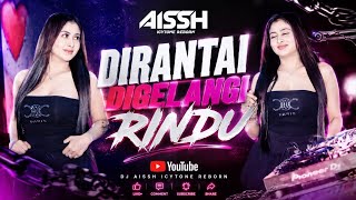 Download lagu FUNKOT - DIRANTAI DIGELANGI RINDU [COVER] VERSION BY : DJ AISSH ICYTONE  mp3
