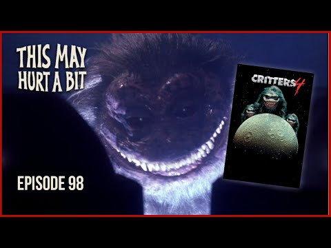 Critters 4 -- This May Hurt a Bit Podcast