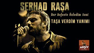 Serhad Raşa - Taşa Verdim Yanımı
