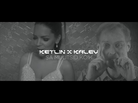 Ketlin x Kalev - Sa Muutsid Kõik (Official video)