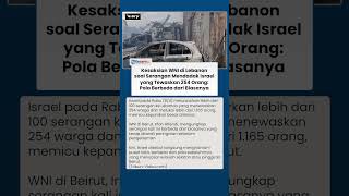 WNI di Beirut: Serangan Israel yang Tewaskan 254 Orang Tanpa Aba-aba Langsung Hantam Pusat Kota