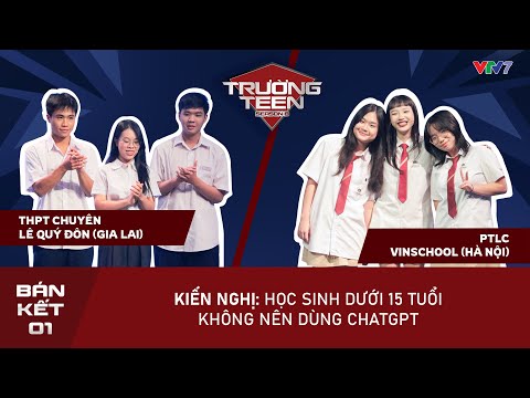 TRƯỜNG TEEN 2025 Bán kết 1 (Tập 13): Học sinh dưới 15 tuổi không nên sử dụng ChatGPT? (VTV7)