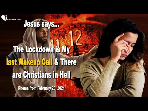 The Lockdown... My last Wakeup Call & There are Christians in Hell ❤️ Warning from Jesus Christ