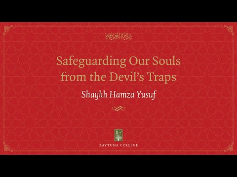 Safeguarding our Souls with Hamza Yusuf (Part Two of Two)