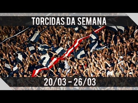 Torcidas da Semana #83 [Brasil - 20/03 - 26/03]