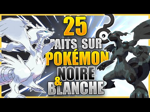 25 Faits Que Vous Ne Saviez Pas - Pokémon Noire & Blanche