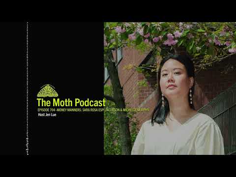 The Moth Podcast Archive | Money Manners: Sara Rosa Espi Jacobson & Michelle Murphy