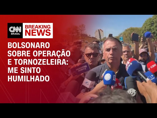 Me sinto humilhado, diz Bolsonaro após operação da PF | LIVE CNN