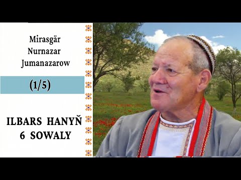 Mirasgär Nurnazar Jumanazarow — Ilbars hanyň 6 sowaly  (1/5 bölümi) | Türkmenistan