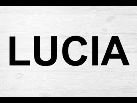 How To Pronounce Lucia