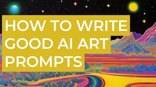 How to Write Better Prompts for AI-Generated Art