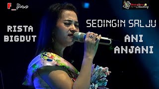 Download lagu ANI ANJANI - SEDINGIN SALJU // RISTA BIG DUT mp3 Download lagu ANI ANJANI - SEDINGIN SALJU // RISTA BIG DUT mp3