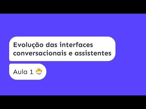 Interfaces Conversacionais - Evolução e assistentes