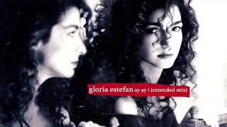 Ay Ay I (Extended Mix) Gloria Estefan &amp; Miami Sound Machine 1989