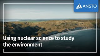 Environmental science: Using nuclear science to study the environment