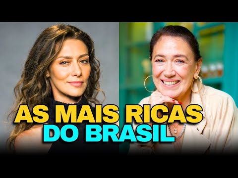 AS ATRIZES MAIS RICAS E MILIONÁRIAS DO BRASIL