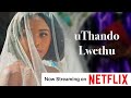 uThando Lwethu is Now Streaming on Netflix