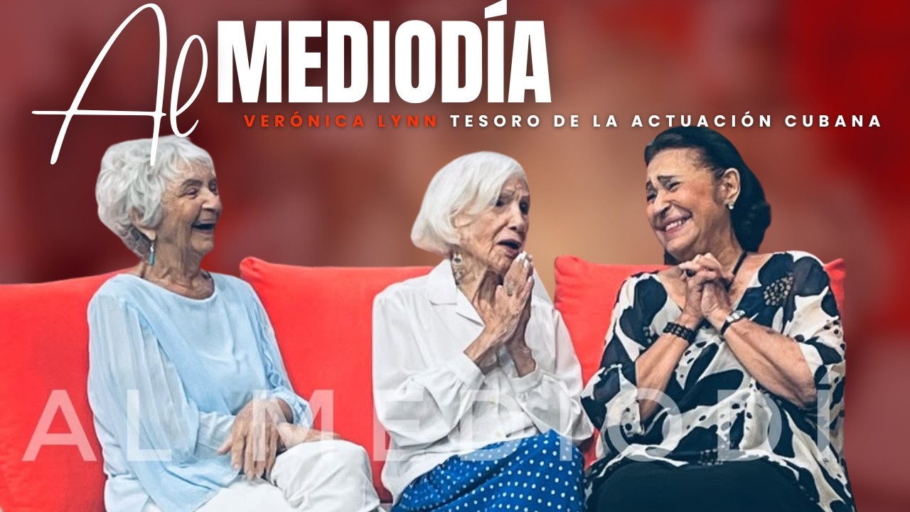 AL MEDIODÍA: VERÓNICA LYNN TESORO DE LA ACTUACIÓN CUBANA (06/05/26)