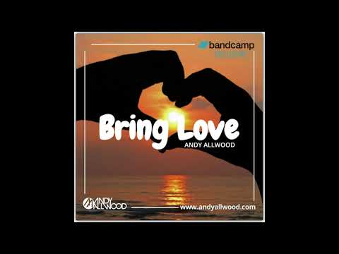 Andy Allwood - Bring Love