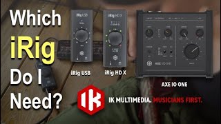 iRig USB | iRig HD X | AXE IO ONE...Which iRig Do I Need?