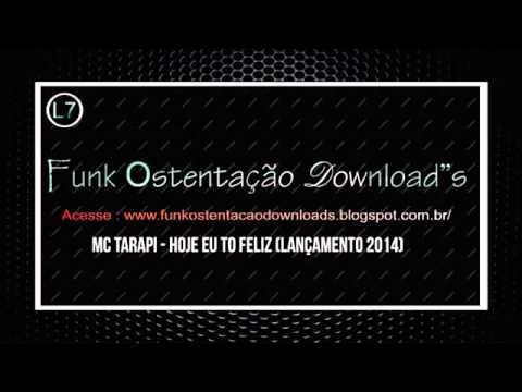 Mc Tarapi   Hoje Eu To Feliz   Música Nova 2014