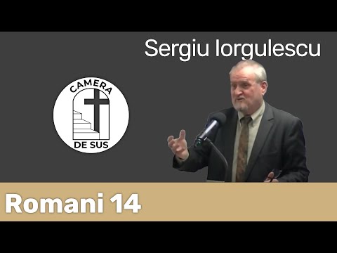 Sergiu Iorgulescu - Romani 14 - Galceava robilor