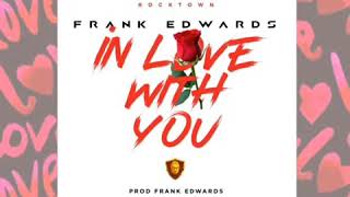 IN LOVE WITH YOU  - Frank Edwards