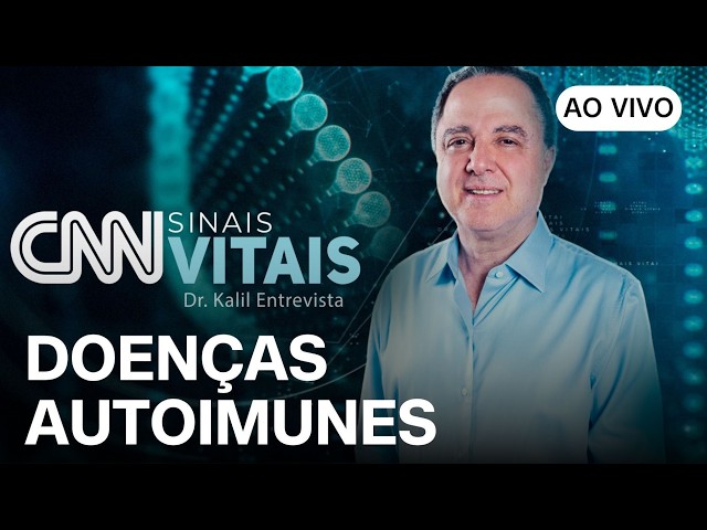 AO VIVO: CNN SINAIS VITAIS - DR. KALIL ENTREVISTA: DOENÇAS AUTOIMUNES | 28/06/2026