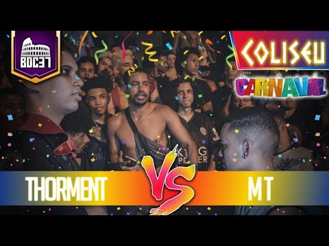 (JOGOU NA CARA) THORMENT X MT - GRANDE FINAL - BATALHA DO COLISEU - EDIÇÃO 37 - CARNAVAL