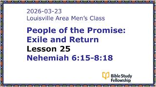 BSF Lecture Exile & Return Lesson 25, Nehemiah 6:15-8:18, 2026-03-23