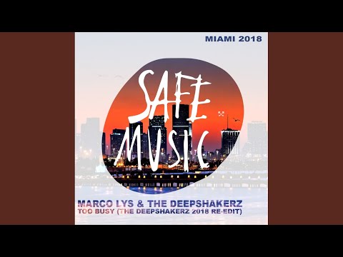 Too Busy (Miami 2018: Special Weapon) (The Deepshakerz 2018 Re-Edit)
