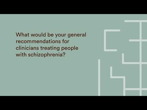 What would be your general recommendations for clinicians treating people with schizophrenia?