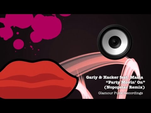 Gariy & Hacker feat. Masta - Party Movin' On (Nopopstar Remix)