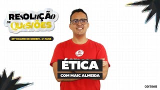 Live Resolução de Questões/OAB 1ª Fase 45ª|Questão de Aprovação| Ética - Maic Almeida