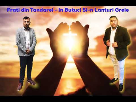 Frati din Tandarei - In Butuci Si-n Lanturi Grele 25/10/2019