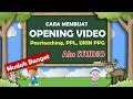 cara membuat opening video peerteaching ppl ukin ppg