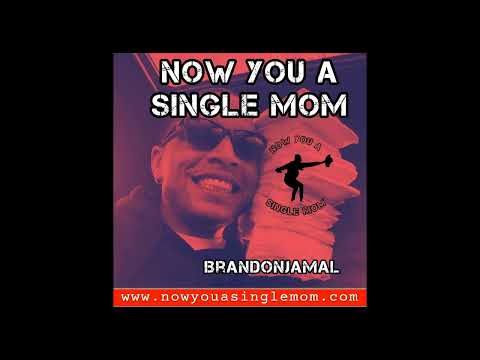 Brandon Jamal - Now You A Single Mom (1 Hour)