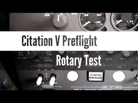 Citation V Preflight - Rotary Test