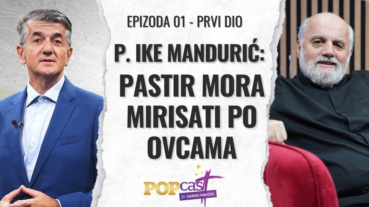 EP 01 - 1. dio | P. Ike Mandurić: „Pastir mora mirisati po ovcama, a ne upravljati iz kancelarije“