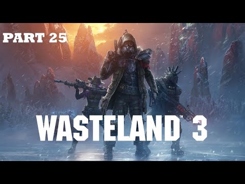 Wasteland 3 Playthrough: Part 25