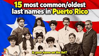 15 Most Common/Oldest Puerto Rican Last Names—Is Yours on the List?